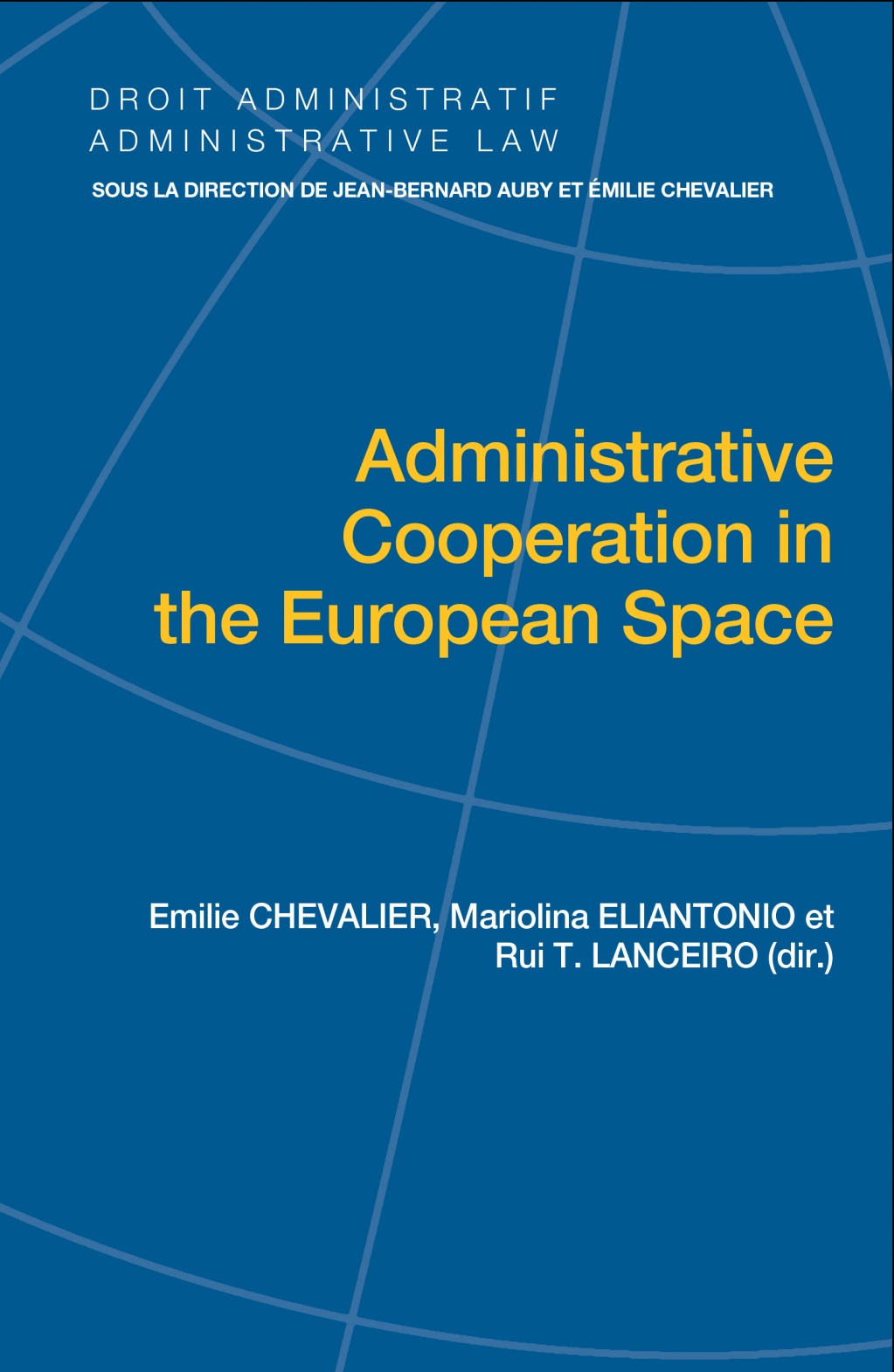 Administrative Cooperation in the European Space – Conclusions to the series by Emilie Chevalier, Mariolina Eliantonio and Rui T.&nbsp;Lanceiro
